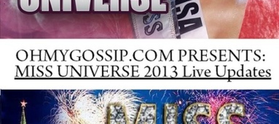 OHMYGOSSIP.COM PRESENTS: Miss Universe 2013 Live Updates